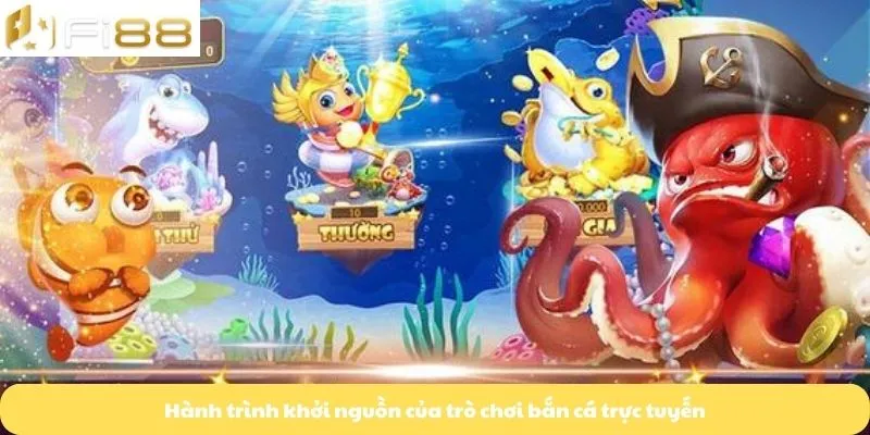 Hành trình khởi nguồn của trò chơi bắn cá trực tuyến