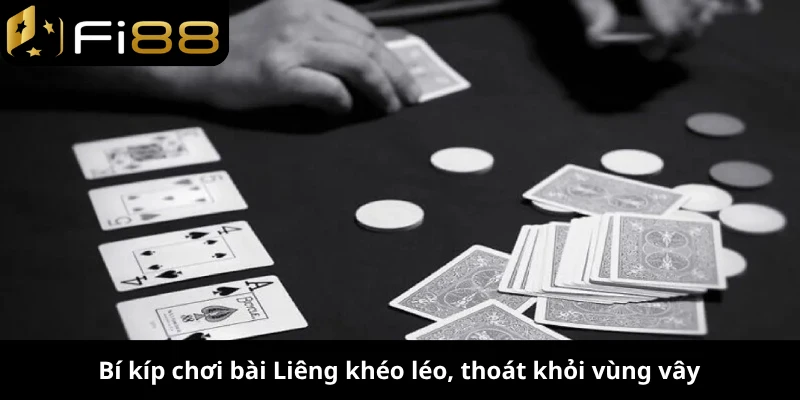 Bí kíp chơi bài Liêng khéo léo, thoát khỏi vùng vây
