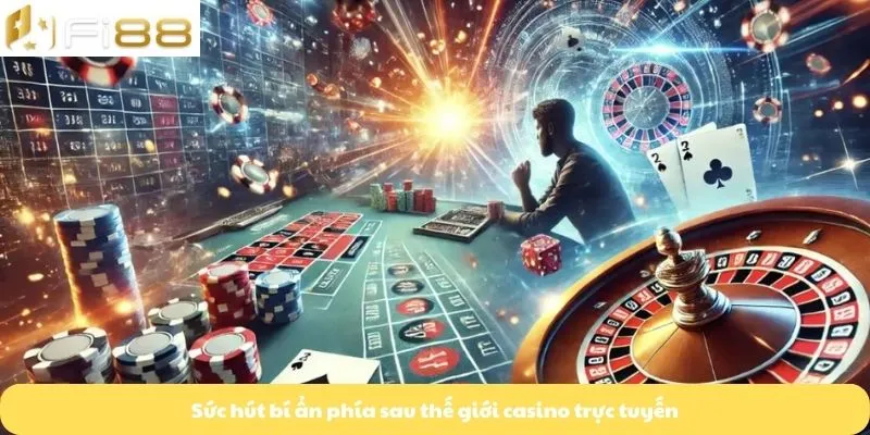 Sức hút bí ẩn phía sau thế giới casino trực tuyến