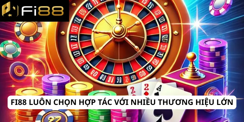 Fi88 2 Fi88 luôn chọn hợp tác với nhiều thương hiệu lớn
