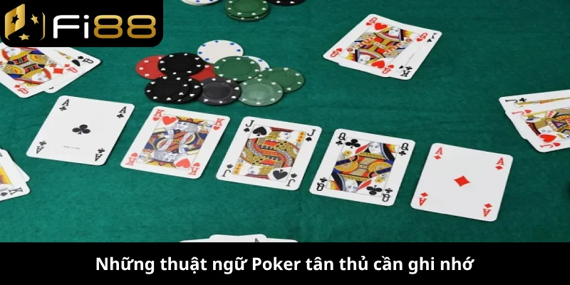 Những thuật ngữ Poker tân thủ cần ghi nhớ