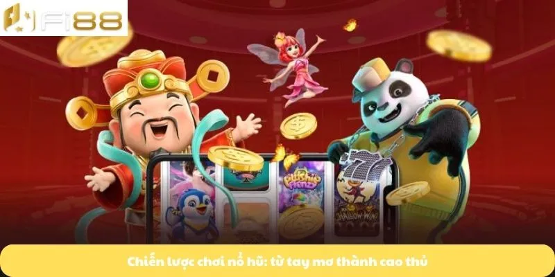 Chiến lược chơi nổ hũ: từ tay mơ thành cao thủ