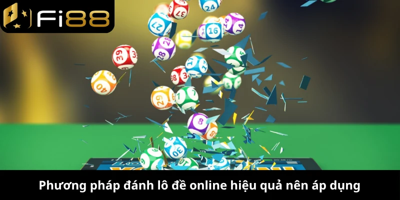 Phương pháp đánh lô đề online hiệu quả nên áp dụng