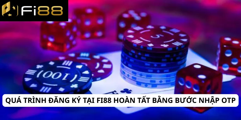 Fi88 7 Quá trình đăng ký tại Fi88 hoàn tất bằng bước nhập OTP