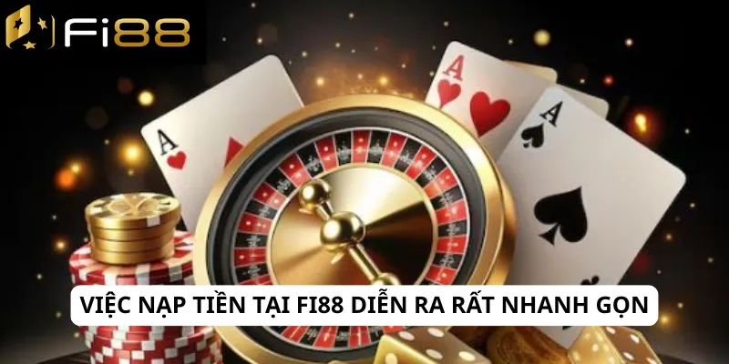 Fi88 5 Việc nạp tiền tại Fi88 diễn ra rất nhanh gọn