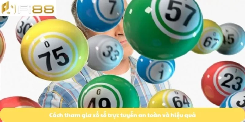 Cách tham gia xổ số trực tuyến an toàn và hiệu quả